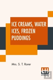 Ice Creams, Water Ices, Frozen Puddings: