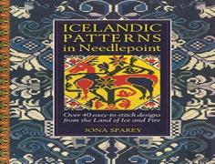 Icelandic Patterns In Needlepoint: Over 40 Easy-To-Stitch Designs From The Land Of Ice And Fire