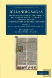 Icelandic Sagas And Other Historical Documents Relating To The Settlements And Descents Of The Northmen Of The British Isles