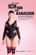 Ich Bin Eine Kanackin Â€“ Decolonizing Popfeminism Â€“ Transcultural Perspectives On Lady Bitch Ray
