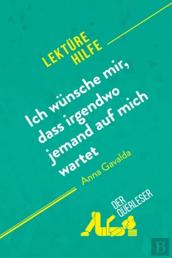 Bertrand.pt - Ich Wünsche Mir, Dass Irgendwo Jemand Auf Mich Wartet Von Anna Gavalda (Lektürehilfe) : Detaillierte Zusammenfassung, Personenanalyse Und Interpretation