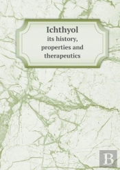 Ichthyol Its History, Properties And Therapeutics