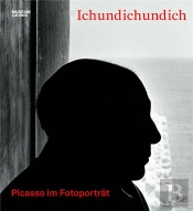 Ichundichundich - Picasso Im Fotografischen Portrait /Allemand