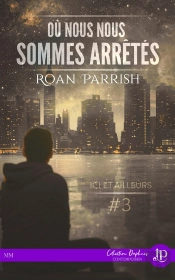 Ici Et Ailleurs Tome 3 : Où Nous Nous Sommes Arrêtés