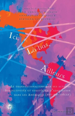 Bertrand.pt - Ici, Là-Bas, Ailleurs Tome 2 : Le Transnationalisme Par Ses Acteurs : Subjectivités Et Stratégies D'Adaptation Dans Les Amériques (Xvie-Xxie Siècle)