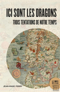 Bertrand.pt - Ici Sont Les Dragons : Trois Tentations De Notre Temps