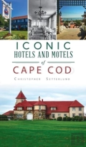 Iconic Hotels And Resorts Of Cape Cod
