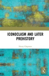 Iconoclasm And Later Prehistory