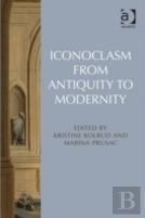 Iconoclasm From Antiquity To Modernity