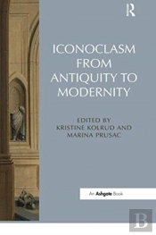 Iconoclasm From Antiquity To Modernity