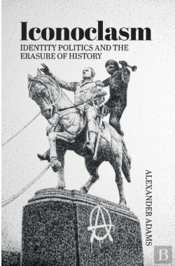 Bertrand.pt - Iconoclasm, Identity Politics And The Erasure Of History