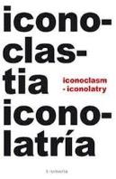 Iconoclastia E Iconolatria = Iconoclasm & Iconoclatry