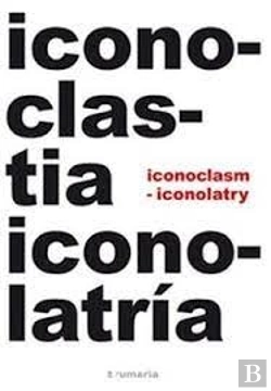Bertrand.pt - Iconoclastia E Iconolatria = Iconoclasm & Iconoclatry