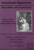 Iconoclastic Departures: Mary Shelley After Frankenstein