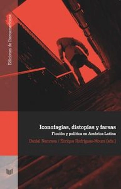 Bertrand.pt - Iconofagias, Distop¡As Y Farsas. Ficción Y Pol¡Tica En América Latina