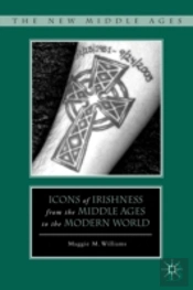 Icons Of Irishness From The Middle Ages To The Modern World
