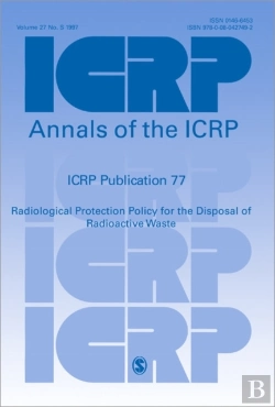 Bertrand.pt - Icrp Publication 77: Radiological Protection Policy For The Disposal Of Radioactive Waste