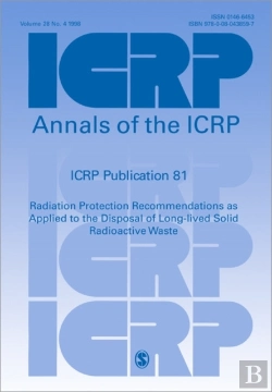 Bertrand.pt - Icrp Publication 81: Radiation Protection Recommendations As Applied To The Disposal Of Long-Lived Solid Radioactive Waste