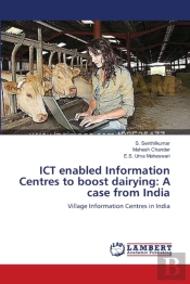 Ict Enabled Information Centres To Boost Dairying: A Case From India