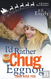 I'D Rather Chug Eggnog Than Kiss You