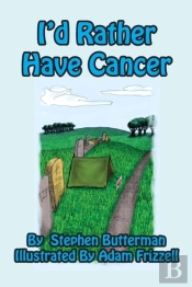 I'D Rather Have Cancer
