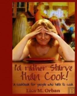 Bertrand.pt - I'D Rather Starve Than Cook!: A Cookbook