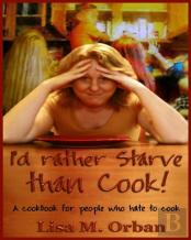 I'D Rather Starve Than Cook!