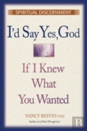 I'D Say 'Yes' God, If I Knew What You Wanted