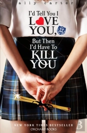 I'D Tell You I Love You, But Then I'D Have To Kill You