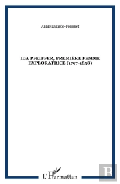 Ida Pfeiffer ; Première Femme Exploratrice (1797-1858)
