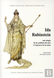 Ida Rubinstein ; Une Utopie De La Synthèse Des Arts À L'Épreuve De La Scène