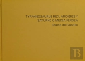 Idaira Del Castillo. Tyrannosaurus Rex, Arcoíris Y Saturno O
