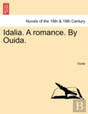 Idalia. A Romance. By Ouida.