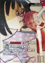 Idea, Materia Y Factores Discrepantes En La Conservación Del Arte Contemporáneo