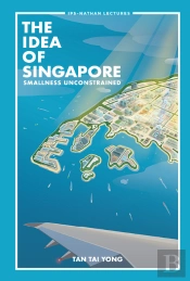 Idea Of Singapore, The: Smallness Unconstrained