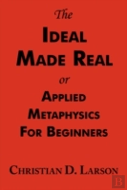Bertrand.pt - Ideal Made Real Or Applied Metaphysics For Beginners