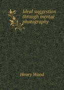 Ideal Suggestion Through Mental Photography