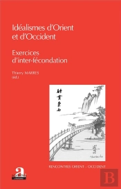 Idéalismes D'Orient Et D'Occident ; Exercices D'Inter-Fécondation
