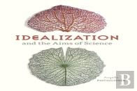 Idealization And The Aims Of Science