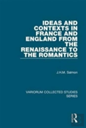 Ideas And Contexts In France And England From The Renaissance To The Romantics