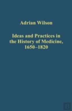 Bertrand.pt - Ideas And Practices In The History Of Medicine, 1650â€“1820