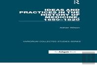 Ideas And Practices In The History Of Medicine, 1650â€“1820