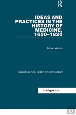 Bertrand.pt - Ideas And Practices In The History Of Medicine, 1650â€“1820