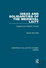 Ideas And Solidarities Of The Medieval Laity