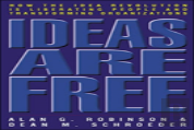 Ideas Are Free: How The Idea Revolution Is Liberating People And Transforming Organizations