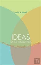 Ideas At The Intersection Of Mathematics, Philosophy, And Theology