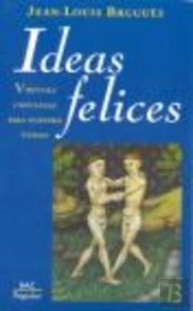 Ideas Felices. Virtudes Cristianas Para Nuestro Tiempo