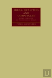 Ideas, Qualities And Corpuscles