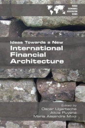 Ideas Towards A New International Financial Architecture