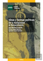 Ideas Y Formas Políticas. De La Antigüedad Al Renacimiento